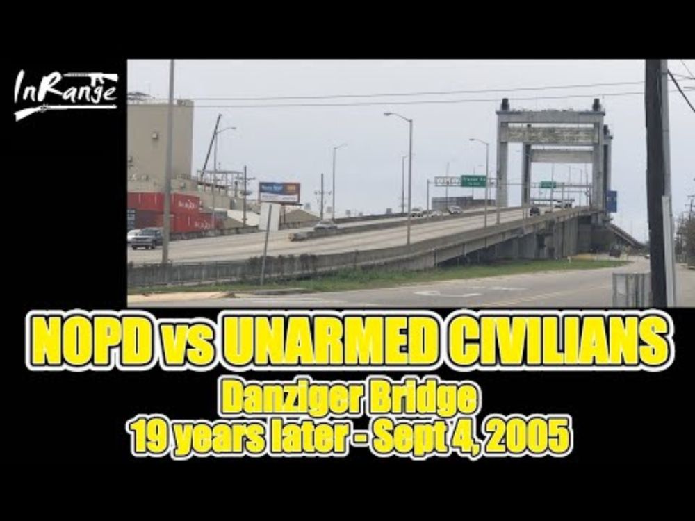 NOPD vs Unarmed Civilians - Danziger Bridge - 19th Years Later - Sept 4. 2005