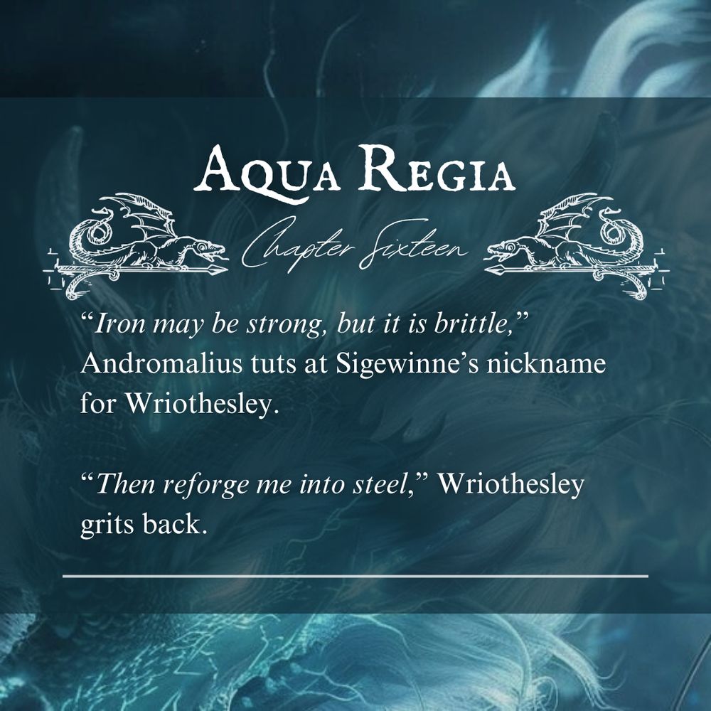 Aqua Regia Chapter 16 preview text:

“Iron may be strong, but it is brittle,” Andromalius tuts at Sigewinne’s nickname for Wriothesley.

“Then reforge me into steel,” Wriothesley grits back.