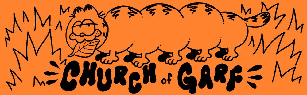 A little Garfield caterpillar is munching on a leaf while standing in tall grass.
The words underneath read "church of Garf"
