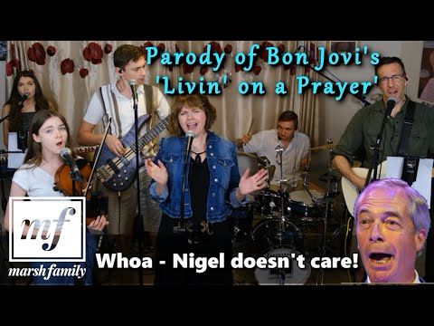 "Nigel Doesn't Care" - Marsh Family parody of "Livin' on a Prayer" by Bon Jovi about Nigel Farage