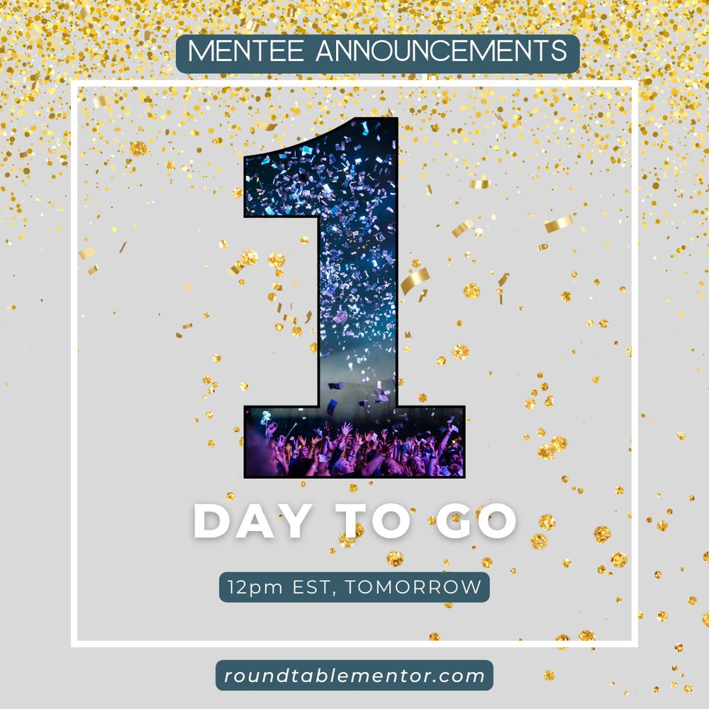 Beige background with yellow confetti. Text reads Mentee announcements, 1 day to go, 12pm EST, TOMORROW. the URL reads roudntablementor dot com. 