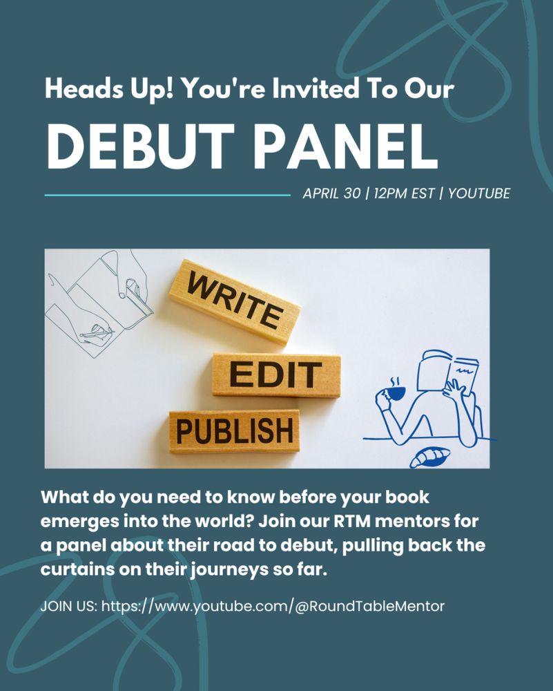 Text: Heads Up! You're invited to our debut panel. April 30, 12pm EST, Youtube. What do you need to know before your book emerges into the world? Join our RTM mentors for a panel about their road to debut, pulling back the curtains on their journeys so far.
Join us: https://www.youtube.com/@roundtablementor
