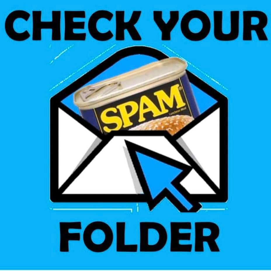 Text: Check your spam folder. Image: a can of SPAM meat inside an envelope with an arrow pointing at it.
