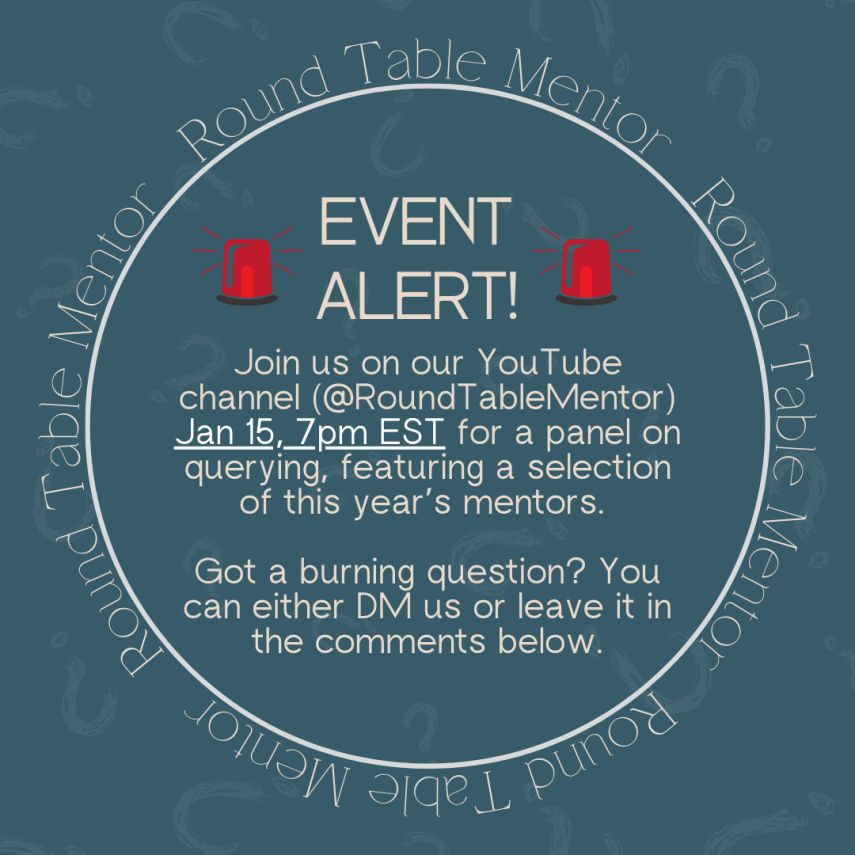 Text: EVENT ALERT! Join us on our YouTube channel (@RoundTableMentor) Jan 15, 7pm EST for a panel on querying, featuring a selection of this year's mentors. Got a burning question? You can either DM us or leave it in the comments below.