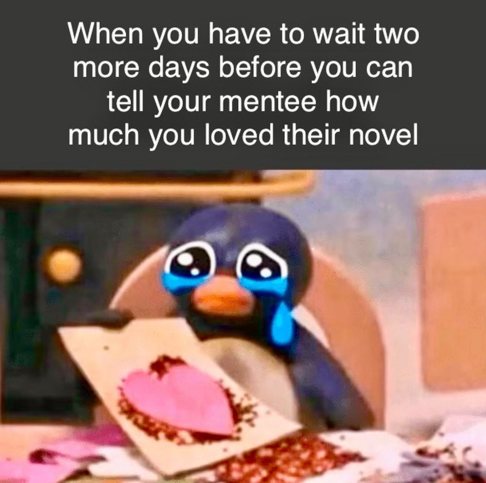 Text: When you have to wait two more days before you can tell your mentee you loved their novel. Image: Penguin is crying holding a card with a pink heart and red glitter on it.