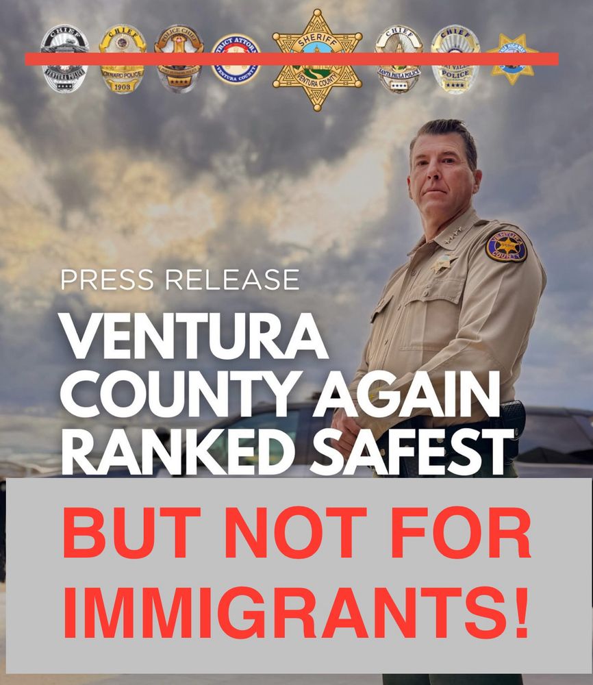 PRESS RELEASE
VENTURA COUNTY AGAIN RANKED SAFEST 
Altered image adds, 
BUT NOT FOR IMMIGRANTS!