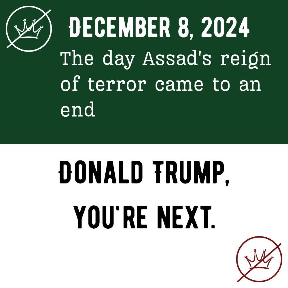 December 8, 2024 

The day Assad's reign of terror came to an end

Donald Trump, you're next.