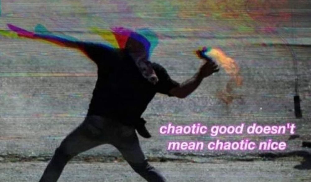 someone in black throwing a Russian freedom device. text reads "chaotic good doesn't mean chaotic nice"