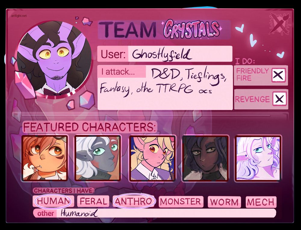 Pink graphic card for Artfight. The text reads: "Team Crystals. User: Ghostlyfield. I attack D&D, Tieflings, fantasy, other TTRPG OCs". Friendly fire and revenge are ticked off. Below the row of featured, characters is a row of characters that a user has, where human and anthro has been circled. Humanoid had been written next to the other section.