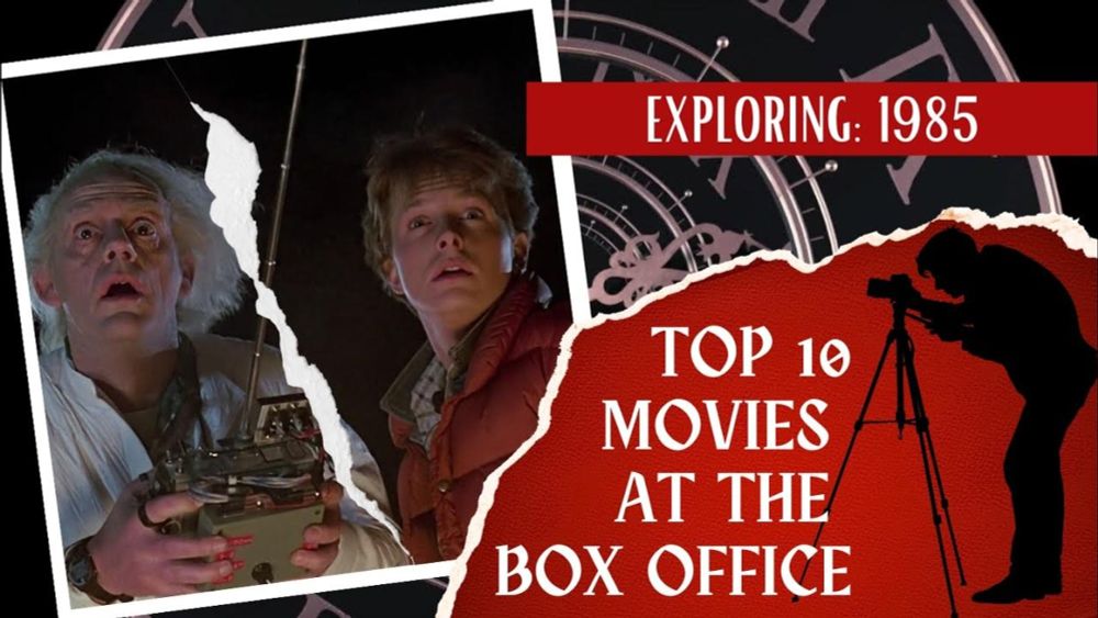 EXPLORING 🧭 The Top 10 Grossing Films of 1985