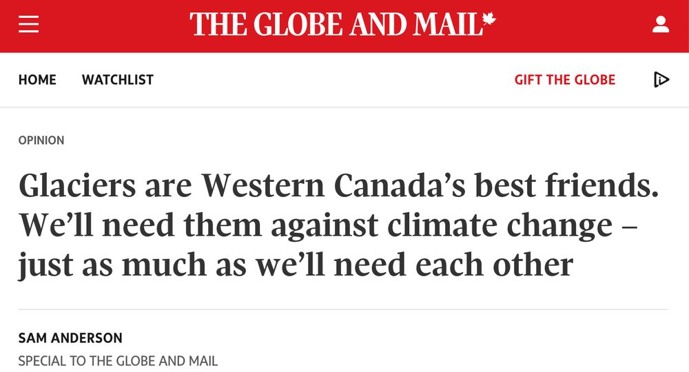 A headline from an op-ed in The Globe and Mail: "Glacier's are Western Canada's best friends. We'll need them against climate change -- just as much as we'll need each other"