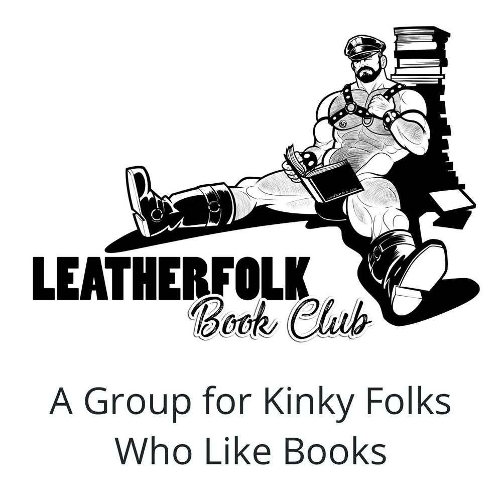 Man in harness, boots and codpiece reading a book. Text: Leatherfolk Book Club: A Group for Kinky Folks Who Like Books.