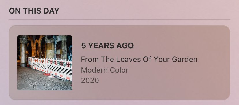 Plexamp home menu display: On this day, 5 years ago - From The Leaves Of Your Garden by Modern Color.