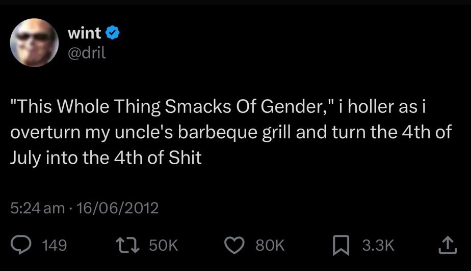 "This Whole Thing Smacks Of Gender," i holler as i overturn my uncle's barbeque grill and turn the 4th of July into the 4th of Shit