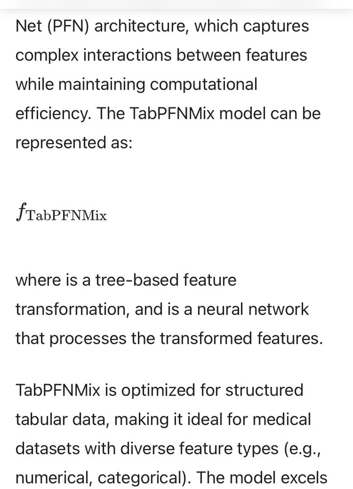 Net (PFN) architecture, which captures complex interactions between features while maintaining computational efficiency. The TabPFNMix model can be represented as:

f_ TabPFNMix

where is a tree-based feature transformation, and is a neural network that processes the transformed features.