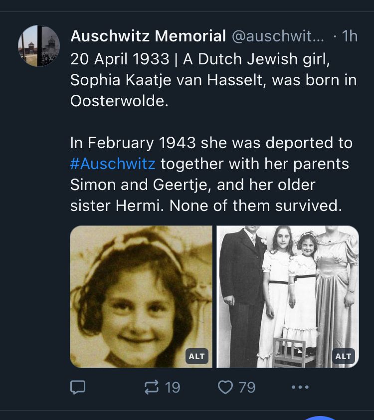 A post by @auschwitzmemorial.bsky.social with a text 

”20 April 1933 | A Dutch Jewish girl, Sophia Kaatje van Hasselt, was born in Oosterwolde.
In February 1943 she was deported to #Auschwitz together with her parents Simon and Geertje, and her older sister Hermi. None of them survived.“ 

There are 2 photos. One of Sophia and another of her family of 4. 