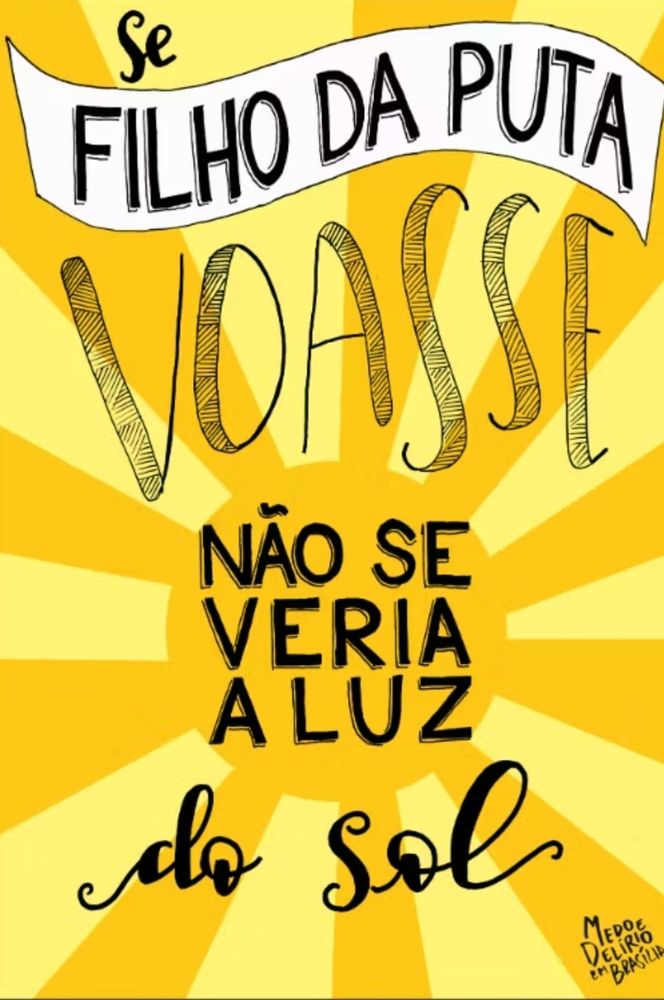 Póster amarelo com os dizeres "se filho da puta voasse não se veria a luz do sol" escrito sobre a imagem de uma bola amarela com vários raios solares se espalhando, no canto direito inferior a logo marca do podcast Medo e Delírio em Brasília