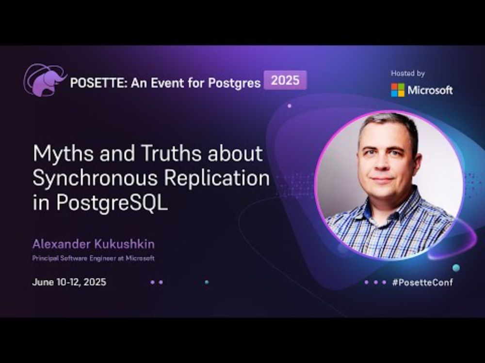 Myths and Truths about Synchronous Replication in PostgreSQL | POSETTE: An Event for Postgres 2025