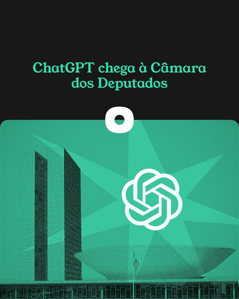 Imagem de fundo preto com o título "ChatGPT chega à Câmara dos Deputados" e uma arte verde abaixo que ilustra a câmara com a logo da Open AI