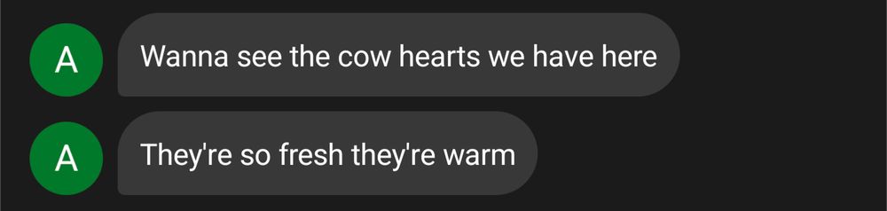 Wanna see the cow hearts we have here
They're so fresh they're warm