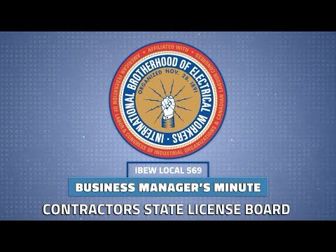 IBEW 569 Business Manager's Minute: Contractors State License Board