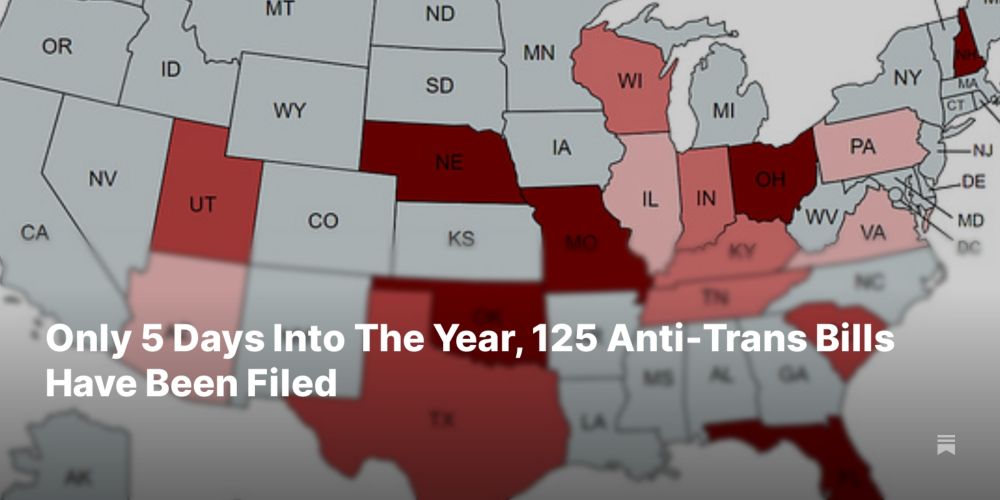 Only 5 Days Into The Year, 125 Anti-Trans Bills Have Been Filed