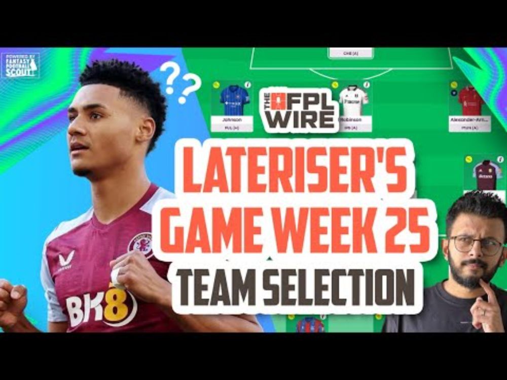 Lateriser's FPL Gameweek 25 Team Selection | The FPL Wire | Fantasy Premier League Tips 2024/25