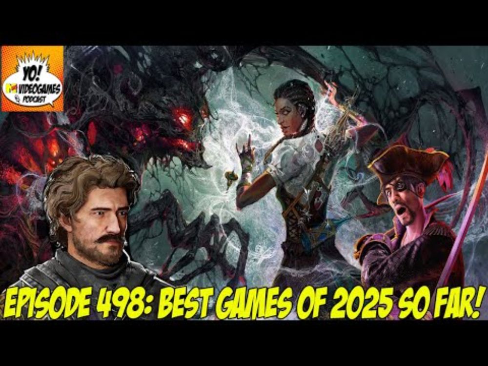 YoVideogames Podcast Episode 498! Best of 2025 So Far!