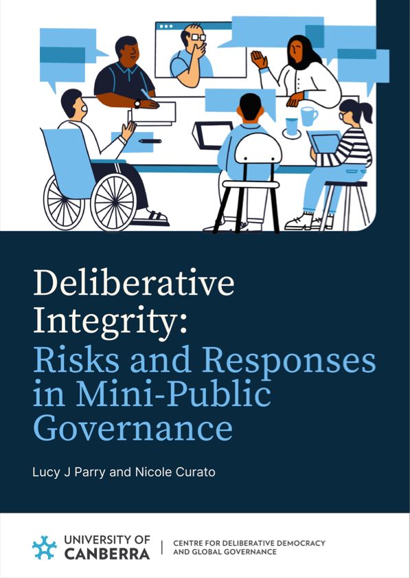 Cover of the report including title, authors and publisher:

Deliberative Integrity: Risks and Responses in Mini-Public Governance
Lucy J Parry and Nicole Curato
Centre for Deliberative Democracy and Global Governance at the University of Canberra

The image shows a diverse group of people talking around a table 