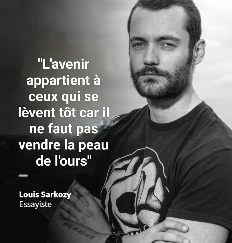 Photo de Louis Sarkozy se rêvant en "essayiste" avec la phrase 

"L'avenir appartient à ceux qui se lèvent tôt car il ne faut pas vendre la peau de l'ours "