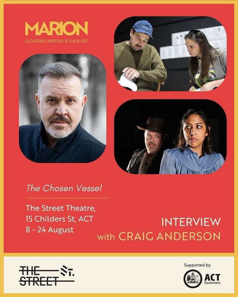 Promotional poster for MARION, a program elevating writers and their art. The poster is primarily red with yellow accents. It features four photos: a portrait of Craig Anderson (grey-haired man with a serious expression), two people reading a script, and a dramatic stage scene with a man in a hat and a woman looking concerned. Text reads: “The Chosen Vessel. The Street Theatre, 15 Childers St, ACT. 8 – 24 August. Interview with Craig Anderson.” Logos for MARION, The Street Theatre, and ACT Government appear at the bottom.