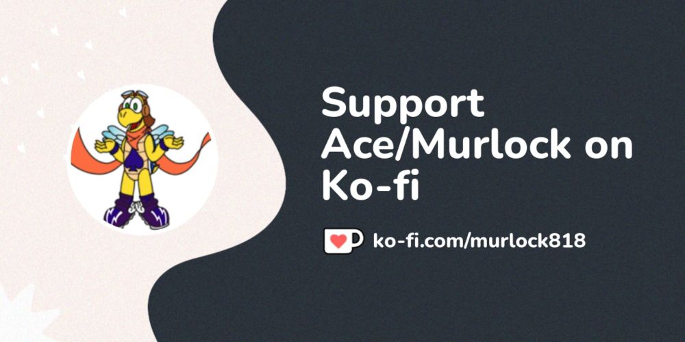 Support Ace/Murlock on Ko-fi! ❤️. ko-fi.com/murlock818