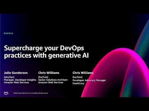 AWS re:Invent 2024 - Supercharge your DevOps practices with generative AI (DEV321)