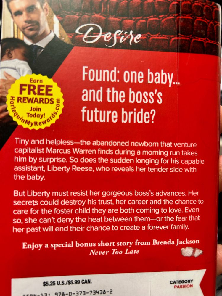 Back cover:

Found: one baby... and the boss's future bride?
Tiny and helpless-the abandoned newborn that venture capitalist Marcus Warren finds during a morning run takes him by surprise. So does the sudden longing for his capable assistant, Liberty Reese, who reveals her tender side with the baby.
But Liberty must resist her gorgeous boss's advances. Her secrets could destroy his trust, her career and the chance to care for the foster child they are both coming to love. Even so, she can't deny the heat between them-or the fear that her past will end their chance to create a forever family.