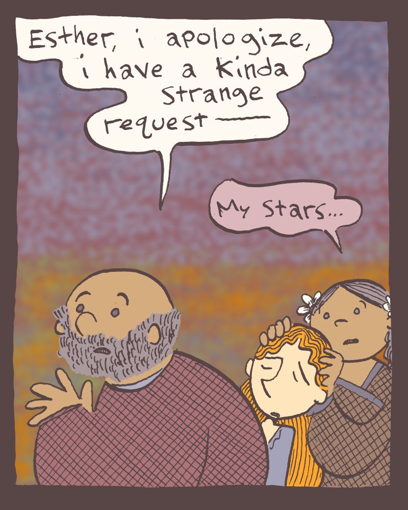 2 of 4

"Esther, i apologize, i have a kinda strange request— " Thomas calls off panel.

"my stars..." Deirdre says, surprised. 