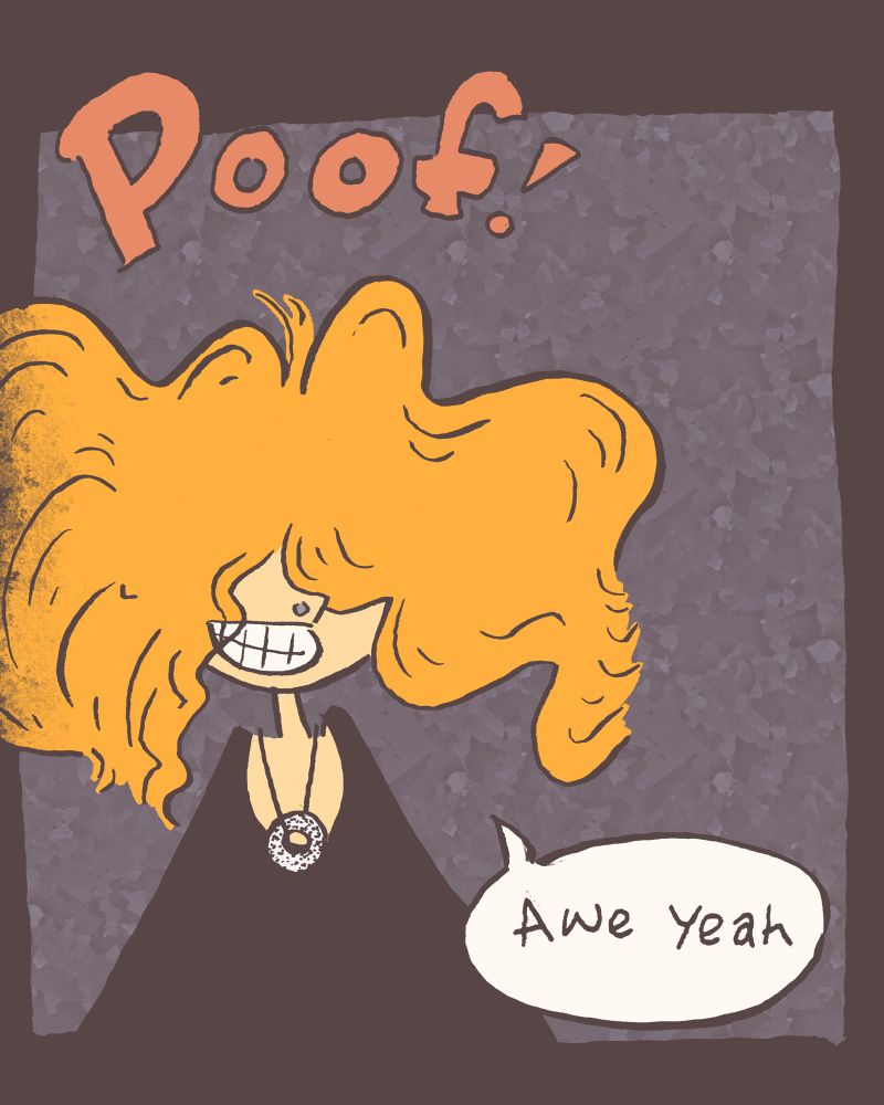 2 of 4 in a *poof of magic, Grace sprouts a wild bunch of ginger hair! Grace: Awe yeah