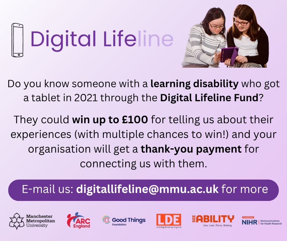 Do you know someone with a learning disability who got a tablet in 2021 through the Digital Lifeline Fund?

They could win up to £100 for telling us about their experiences (with multiple chances to win!) and your organisation will get a thank-you payment for connecting us with them.

E-mail us: digitallifeline@mmu.ac.uk for more