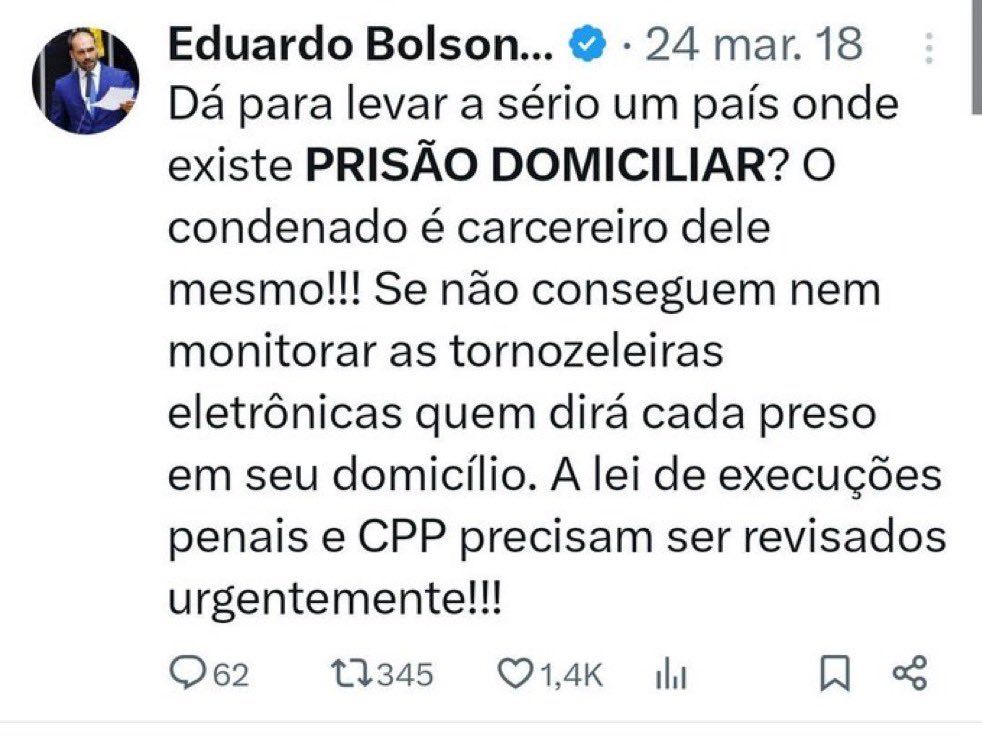 Tweet de Eduardo Bolsonaro em 24 de Março de 2018

Dá para levar a sério um país onde existe PRISÃO DOMICILIAR? O condenado é carcereiro dele mesmo!! Se não conseguem nem monitorar as tornozeleiras eletrônicas quem dirá cada preso em seu domicílio. A lei de execuções penais e CPP precisam ser revicados urgentemente!!! 