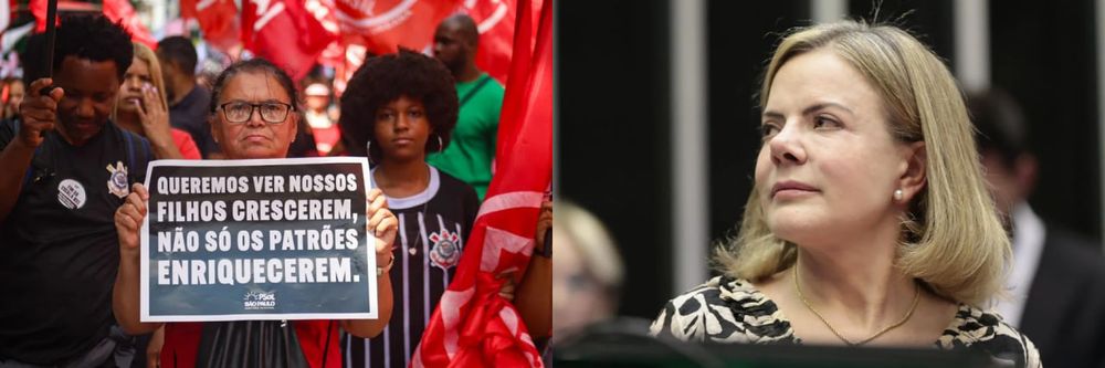 Montagem com duas imagens. À esquerda, cena de uma manifestação popular pelo fim da escala 6x1 no Brasil: uma mulher ao centro segura um cartaz do PSOL São Paulo que diz "Queremos ver nossos filhos crescerem, não só os patrões enriquecerem". Ela tem expressão séria e está cercada por manifestantes com bandeiras vermelhas e camisetas do Corinthians. À direita, retrato da ministra de Relações Institucionais do Brasil, Gleisi Hoffmann, de perfil, olhando para a esquerda. Ela veste roupa clara com estampa floral preta, usa colar dourado e aparenta atenção e seriedade.