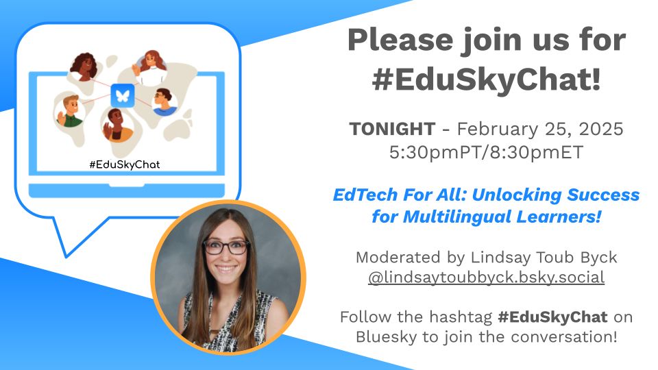 30 minutes until #EduSkyChat! Tonight’s topic is EdTech For All: Unlocking Success for Multilingual Learners moderated by ME, @lindsaytoubbyck.bsky.social! Please join us!