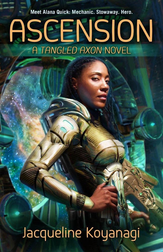 The book cover for Ascension: A Tangled Axon Novel by Jae Koyanagi (credited as Jacqueline on the cover). The illustration features main character Alana Quick, a Black woman with her hand on her hip, looking at the viewer. Behind her is the interior of a spaceship painted in cool colors with a view of a nebula and stars beyond.