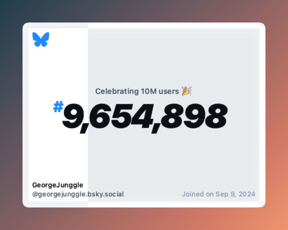 A virtual certificate with text "Celebrating 10M users on Bluesky, #9,654,898, GeorgeJunggle ‪@georgejunggle.bsky.social‬, joined on Sep 9, 2024"