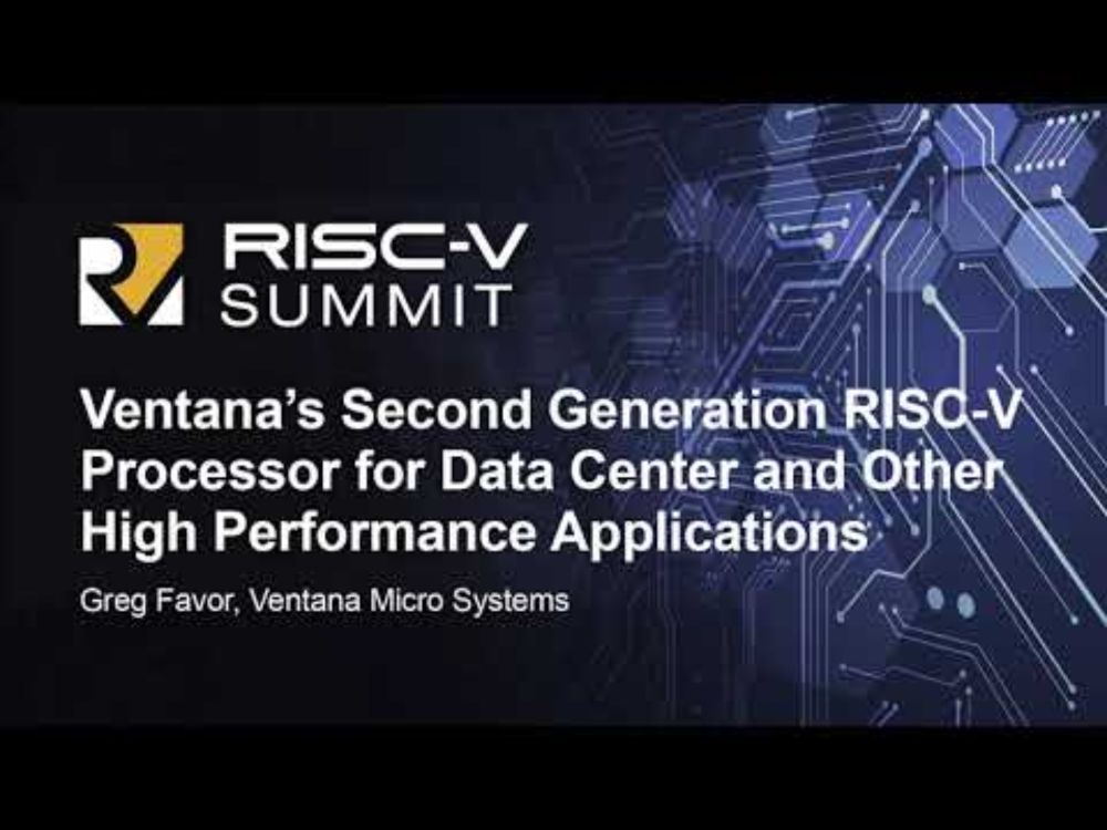 Ventana’s Second Gen RISC V Processor for Data Center and Other High Performance | Greg Favor