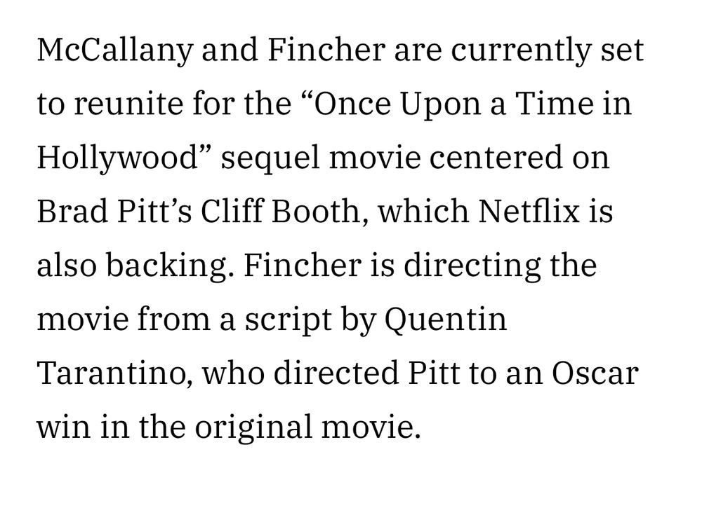[Holt] McCallany and [David] Fincher are currently set to reunite for the “Once Upon a Time in Hollywood” sequel movie centered on Brad Pitt’s Cliff Booth.