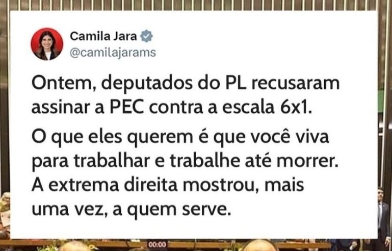 Print de @camilajarams dizendo "Ontem, deputados do PL recusaram assinar a PEC contra escala 6x1.

O que eles querem é que você viva para trabalhar e trabalha até morrer. A Extrema direita mostrou, mais uma vez, a quem serve."