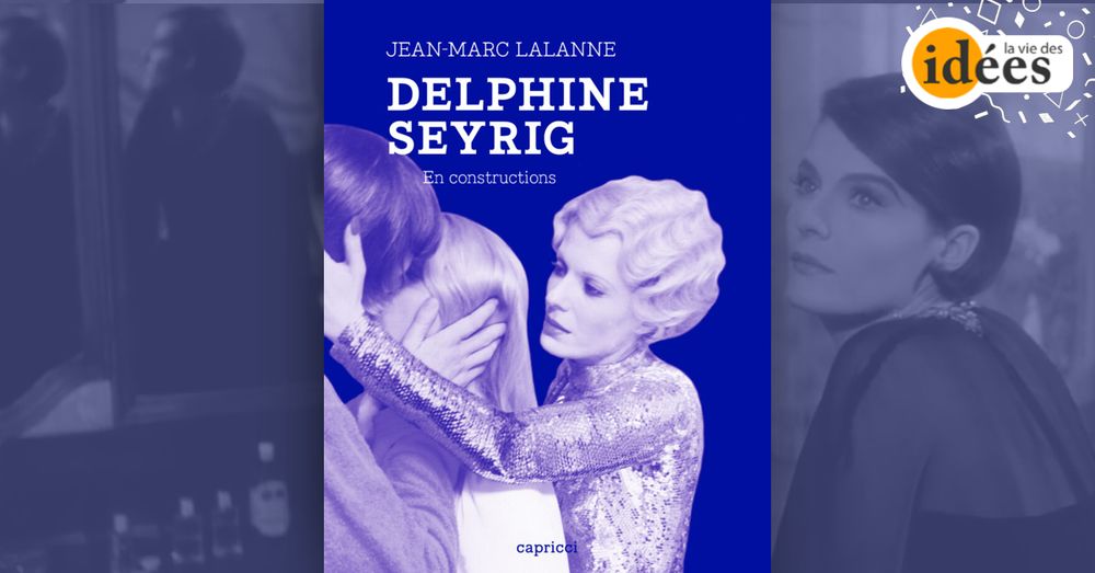 Delphine Seyrig, de son temps et du nôtre