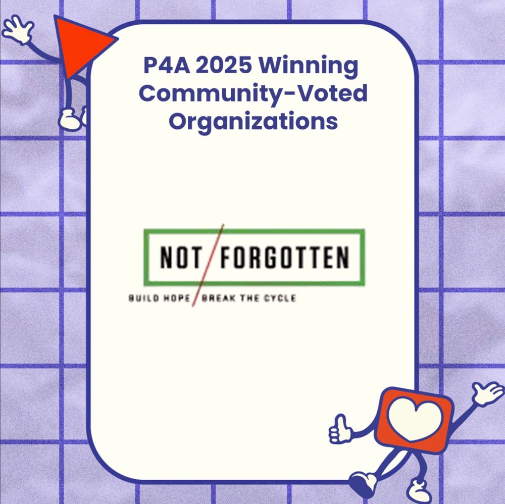 P4A 2025 Winning Community-Voted Organizations: Not Forgotten