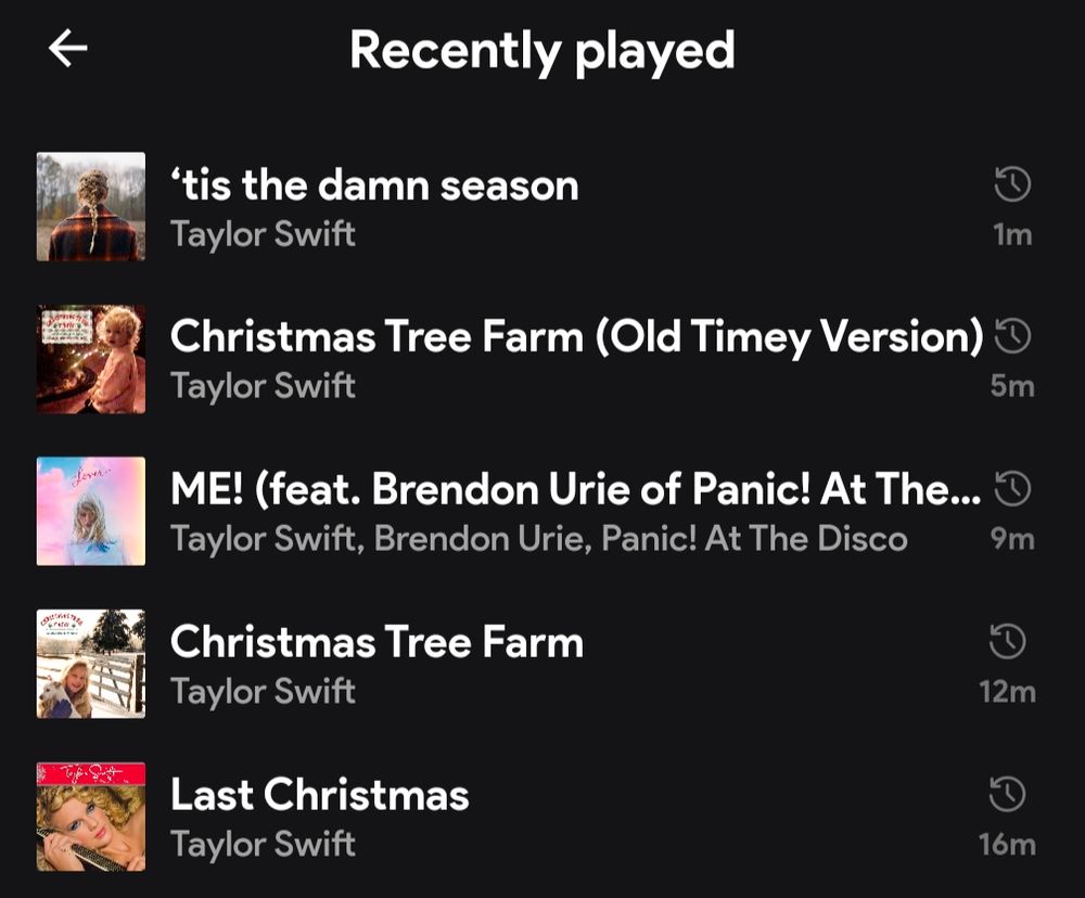 Screenshot of recently played songs with Last Christmas, Christmas Tree Farm, ME!, Christmas Tree Farm (Old Timey Version), and 'tis the damn season by Taylor Swift