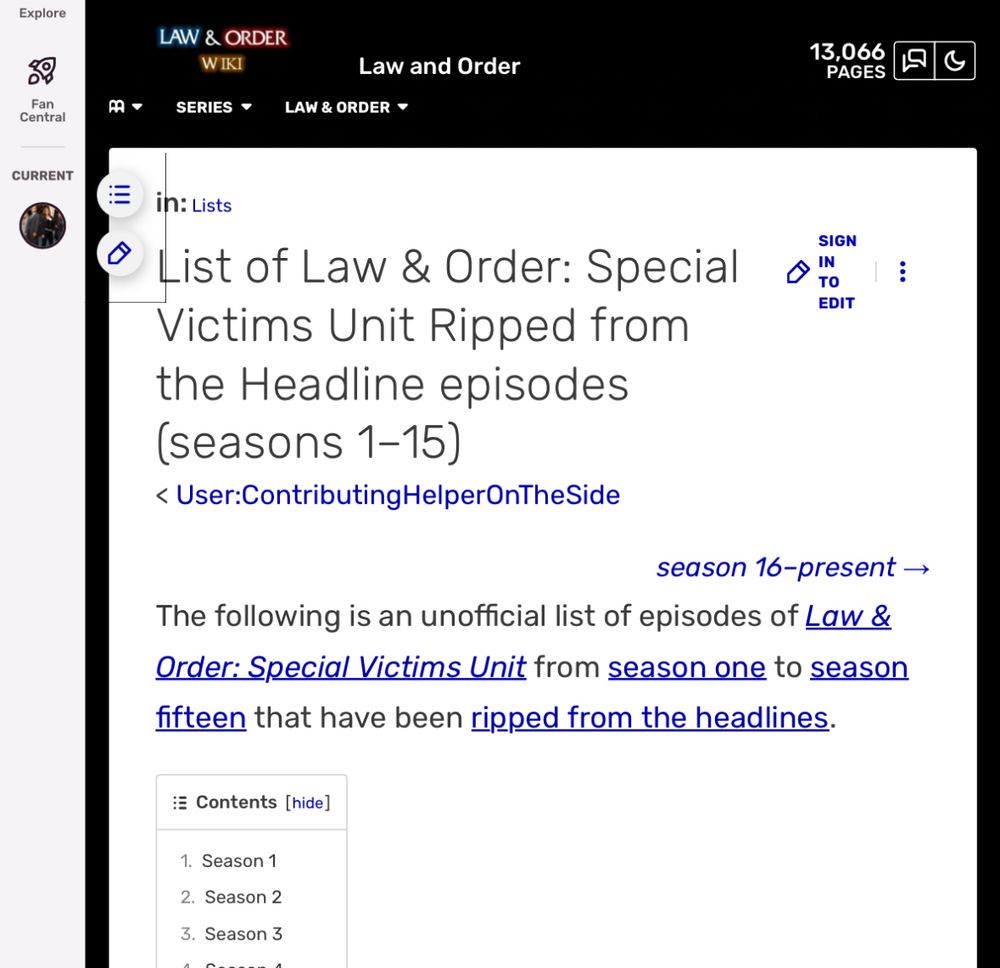 Screenshot of the LAW & ORDER WIKISERIES 
Law and Order 13,066 PAGES

List of Law & Order: Special
Victims Unit Ripped from the Headline episodes (seasons 1-15)

The following is an unofficial list of episodes of Law & Order: Special Victims Unit from season one to season fifteen that have been ripped from the headlines.

