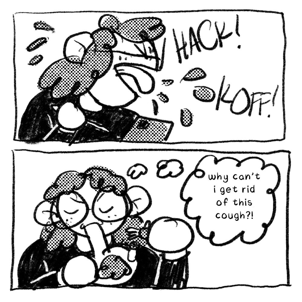 top panel: me koffing and hacking
bottom panel: me smoking a bong thinking “why cant i get rid of this cough?!”